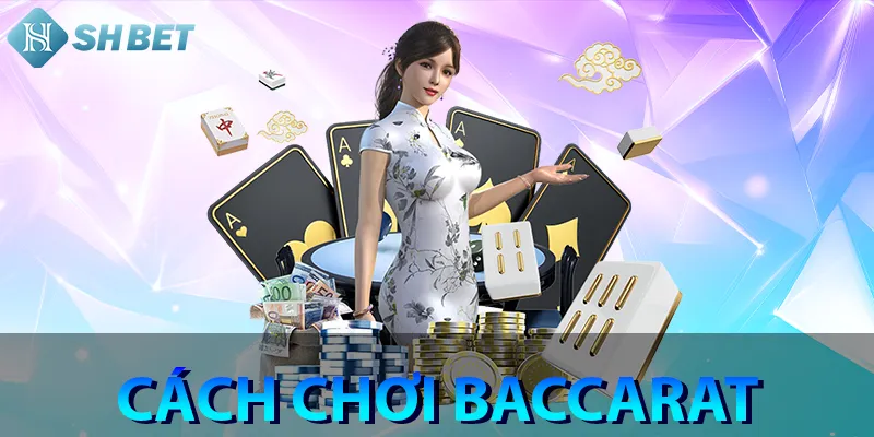 Cách chơi baccarat