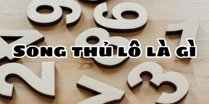 Song thủ lô là một hình thức chơi xổ số đang rất được ưa chuộng nhất 2024